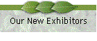Our New Exhibitors